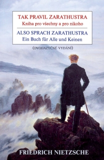 Friedrich Nietzsche: Tak pravil Zarathustra - Kniha pro všechny a pro nikoho / Also sprach Zarathustra - Ein Buch für Alle und Keinen