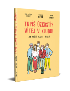 MUDr. Frédéric Fanget, Catherine Meyer a Pauline Aubry: TRPÍŠ ÚZKOSTÍ? VÍTEJ V KLUBU!